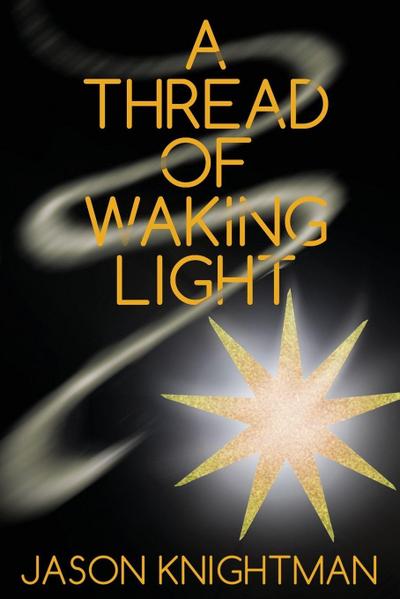 A Thread of Waking Light (Bonds of Faith and Blood Book 1)