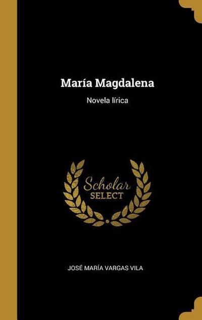 María Magdalena: Novela lírica