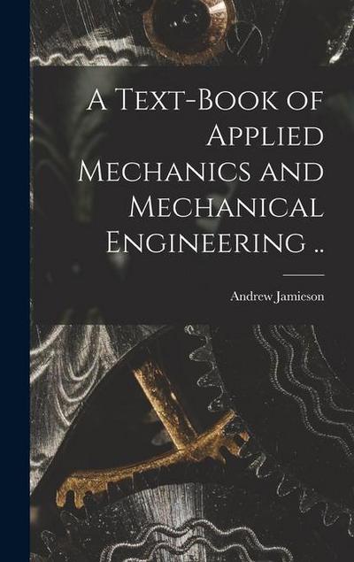 A Text-book of Applied Mechanics and Mechanical Engineering ..