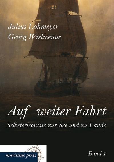 Auf weiter Fahrt ¿ Selbsterlebnisse zur See und zu Lande