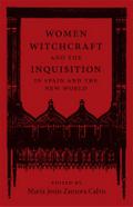Women, Witchcraft, and the Inquisition in Spain and the New World