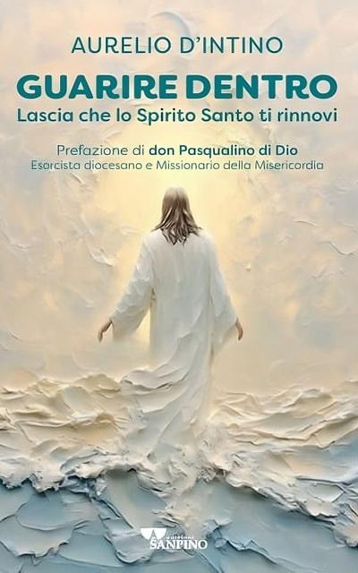 Guarire dentro. Lascia che lo Spirito Santo ti rinnovi