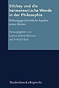 Dilthey und die hermeneutische Wende in der Philosophie: Wirkungsgeschichtliche Aspekte seines Werkes
