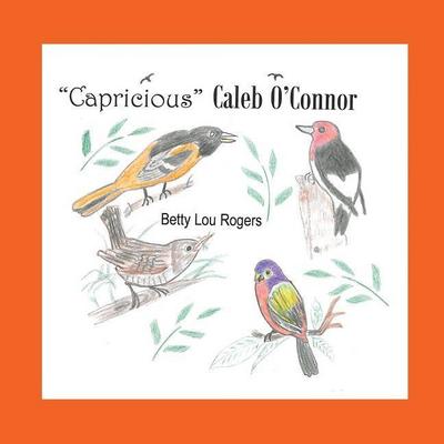 "Capricious" Caleb O’Connor