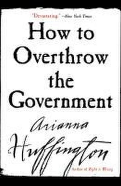 How to Overthrow the Government (Revised)