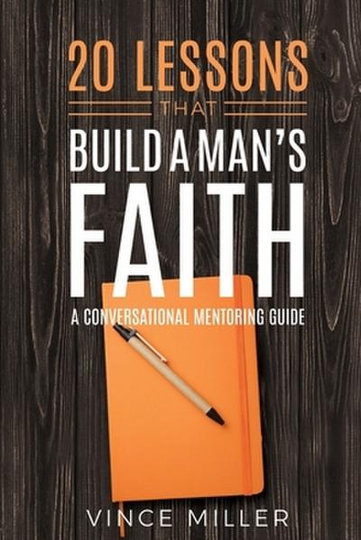 20 Lessons That Build a Man’s Faith