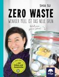 Zero Waste: Weniger Müll ist das neue Grün