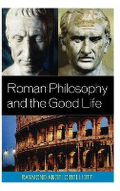 Roman Philosophy and the Good Life