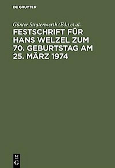 Festschrift für Hans Welzel zum 70. Geburtstag am 25. März 1974