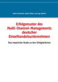 Erfolgsmuster des Multi-Channel-Managements deutscher Einzelhandelsunternehmen
