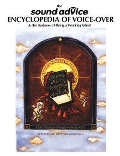 Sound Advice Encyclopedia of Voice-Over & the Business of Being A Working Talent
