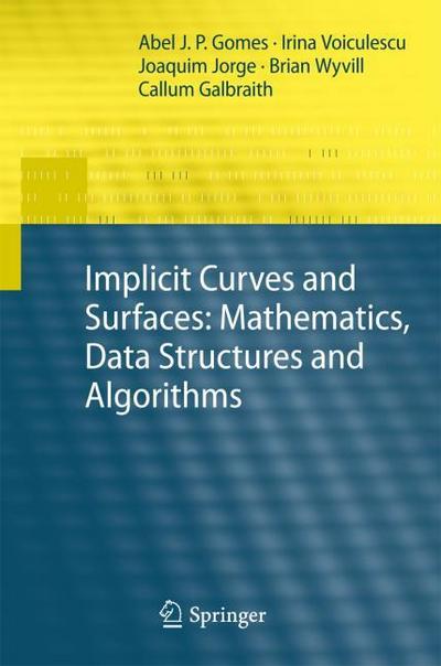 Implicit Curves and Surfaces: Mathematics, Data Structures, and Algorithms