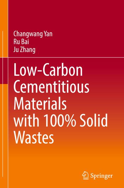 Low-Carbon Cementitious Materials with 100% Solid Wastes