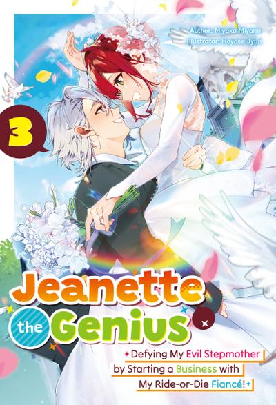 Jeanette the Genius: Defying My Evil Stepmother by Starting a Business with My Ride-or-Die Fiancé! Volume 3