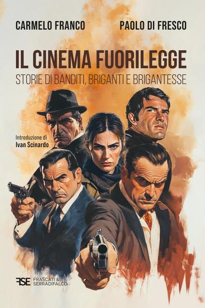 Il cinema fuorilegge. Storie di banditi, briganti e brigantesse