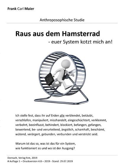 Anthroposophische Studien und Forschung: Raus aus dem Hamsterrad: - euer System kotzt mich an!