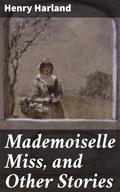 Mademoiselle Miss, and Other Stories