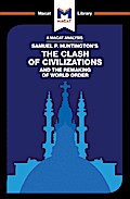 An Analysis of Samuel P. Huntington’s The Clash of Civilizations and the Remaking of World Order