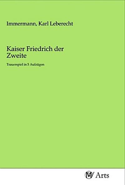 Kaiser Friedrich der Zweite