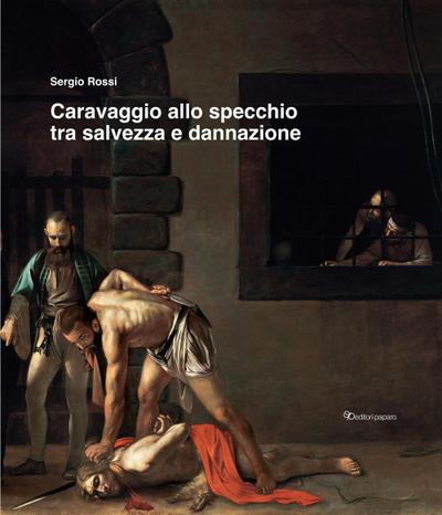 Caravaggio allo specchio tra salvezza e dannazione