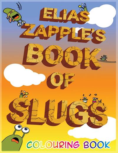 Elias Zapple’s Book of Slugs Colouring Book