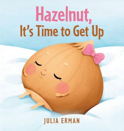 Hazelnut, It’s Time to Get Up