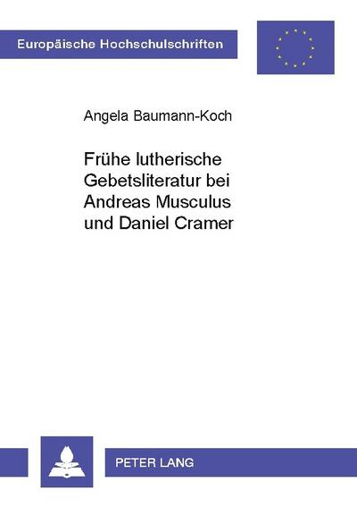 Frühe lutherische Gebetsliteratur bei Andreas Musculus und Daniel Cramer