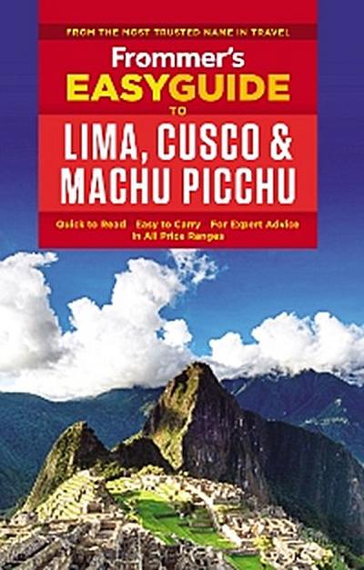Frommer’s EasyGuide to Lima, Cusco and Machu Picchu