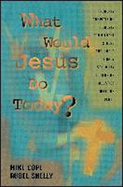 What Would Jesus Do Today