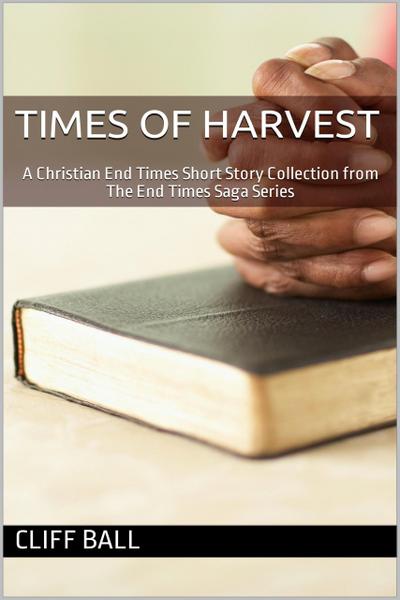 Times of Harvest: A Short Story Collection (The End Times Saga, #8)