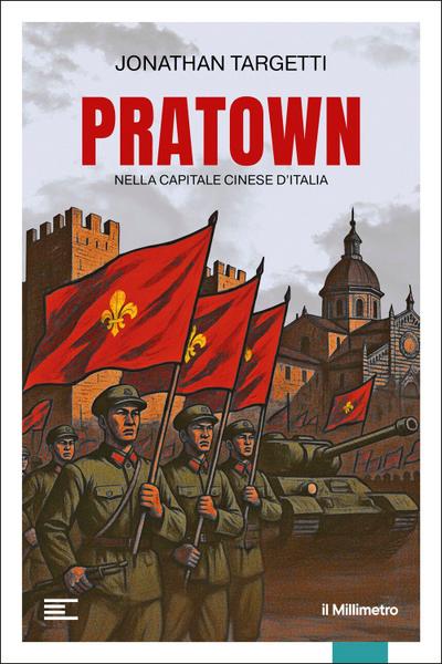 Pratown. Nella capitale cinese d’Italia