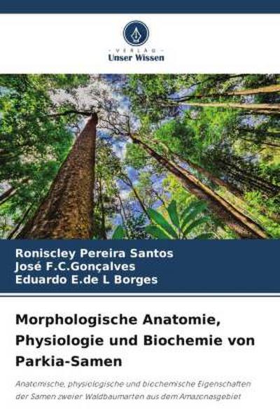 Morphologische Anatomie, Physiologie und Biochemie von Parkia-Samen