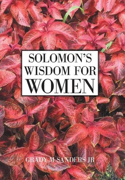 Solomon's Wisdom for Women - Grady M Sanders Jr