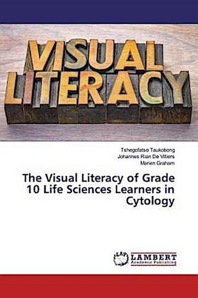 The Visual Literacy of Grade 10 Life Sciences Learners in Cytology