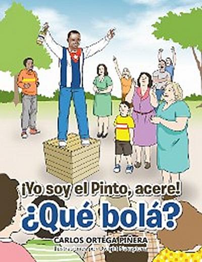 ¡Yo Soy El Pinto, Acere! ¿Qué Bolá?