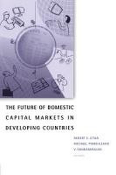 The Future of Domestic Capital Markets in Developing Countries