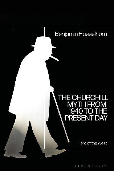The Churchill Myth from 1940 to the Present Day