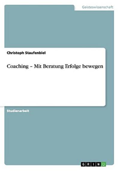 Coaching - Mit Beratung Erfolge bewegen