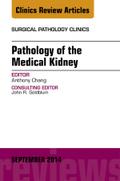 Pathology of the Medical Kidney, An Issue of Surgical Pathology Clinics
