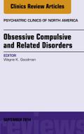 Obsessive Compulsive and Related Disorders, An Issue of Psychiatric Clinics of North America