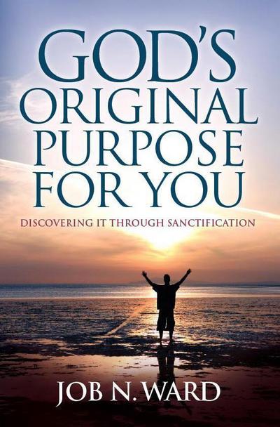 God’s Original Purpose For You