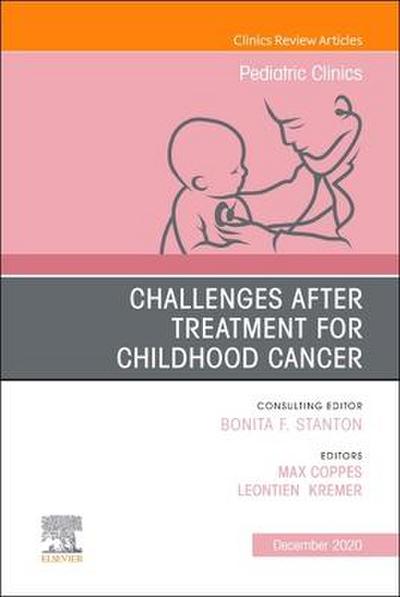 Challenges After Treatment for Childhood Cancer, an Issue of Pediatric Clinics of North America