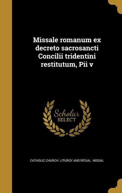 Missale romanum ex decreto sacrosancti Concilii tridentini restitutum, Pii v