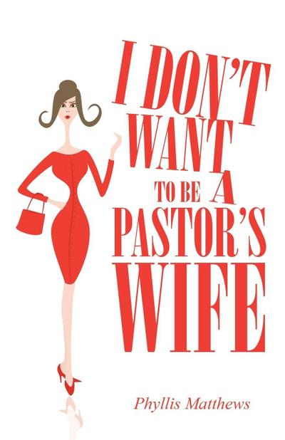 I Don’t Want to Be a Pastor’s Wife