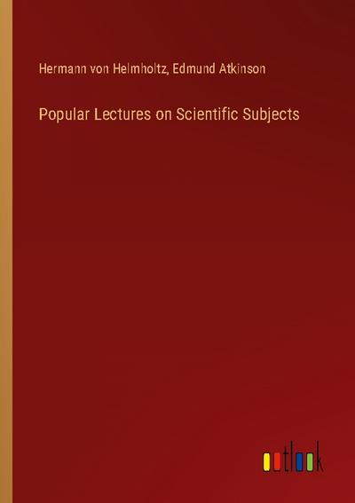 Popular Lectures on Scientific Subjects