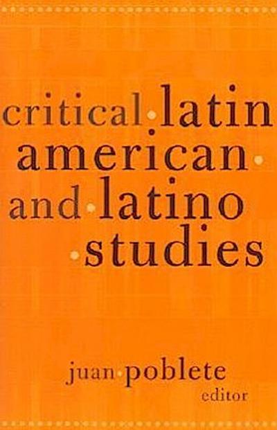 Critical Latin American and Latino Studies