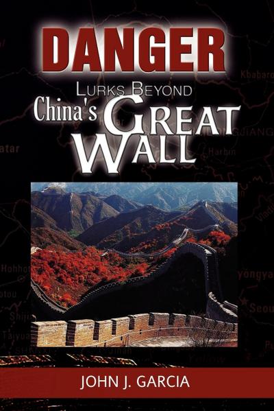 Danger Lurks Beyond China’s Great Wall