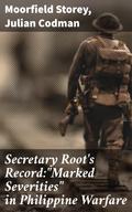 Secretary Root’s Record:"Marked Severities" in Philippine Warfare
