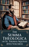 The Summa Theologica of St. Thomas Aquinas (Five Volumes)