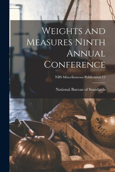 Weights and Measures Ninth Annual Conference; NBS Miscellaneous Publication 12